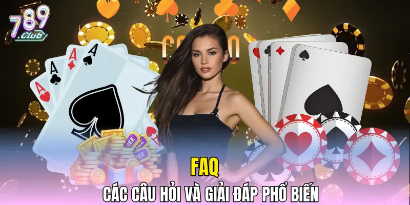 FAQ – Các câu hỏi và giải đáp phổ biến FAQ – Các câu hỏi và giải đáp phổ biến