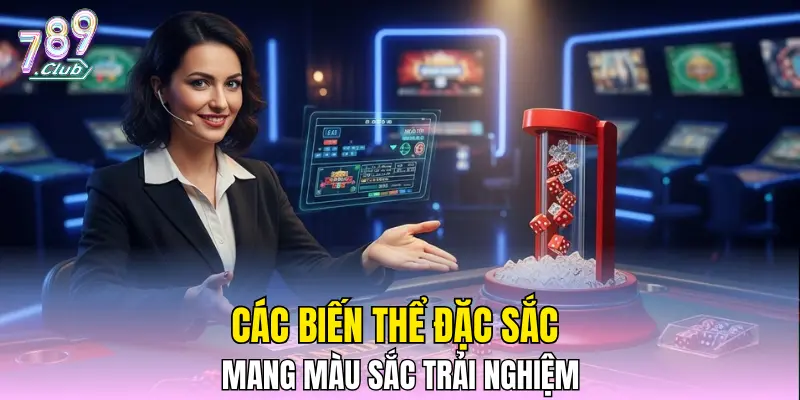 Các biến thể đặc sắc mang màu sắc trải nghiệm Các biến thể đặc sắc mang màu sắc trải nghiệm