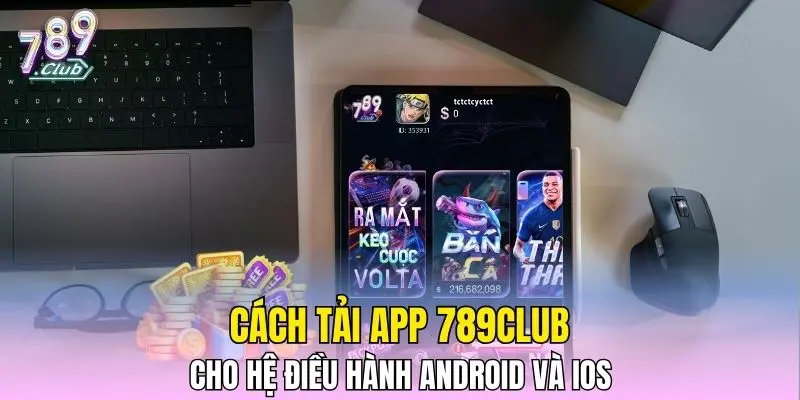 Cách tải app 789CLUB cho hệ điều hành Android và iOS Cách tải app 789CLUB cho hệ điều hành Android và iOS