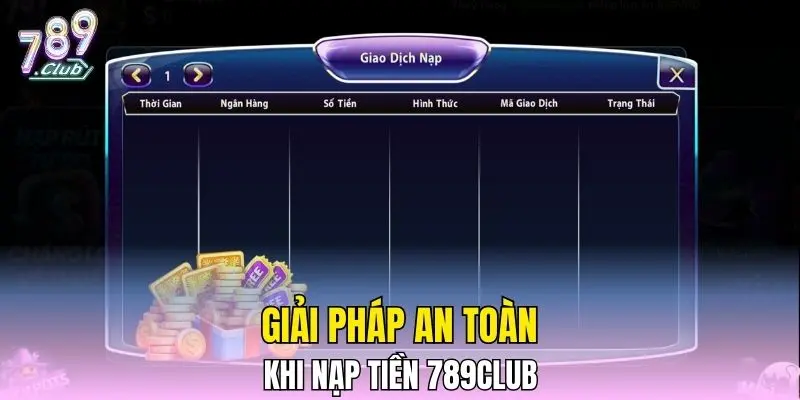 Giải pháp an toàn khi nạp tiền 789CLUB Giải pháp an toàn khi nạp tiền 789CLUB