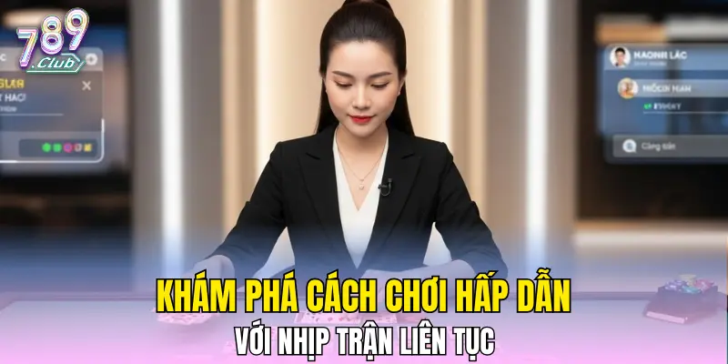 Khám phá cách chơi hấp dẫn với nhịp trận liên tục Khám phá cách chơi hấp dẫn với nhịp trận liên tục