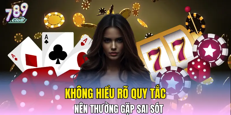 Không hiểu rõ quy tắc nên thường gặp sai sót Không hiểu rõ quy tắc nên thường gặp sai sót
