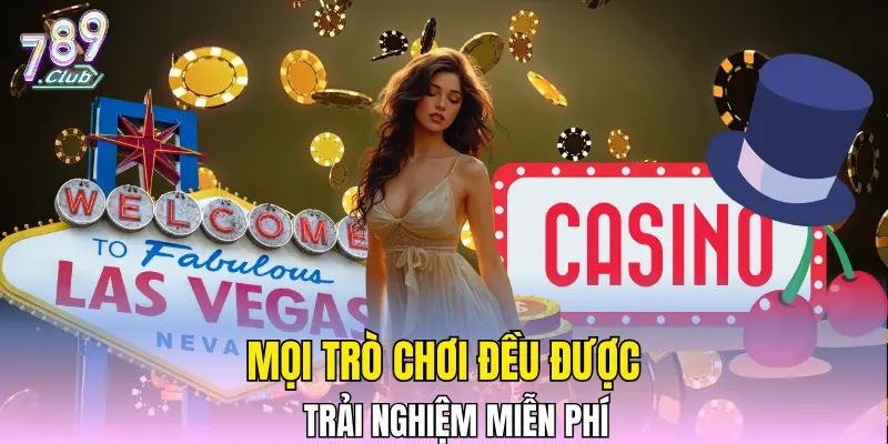 Mọi trò chơi đều được trải nghiệm miễn phí Mọi trò chơi đều được trải nghiệm miễn phí