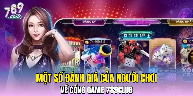 Một số đánh giá của người chơi về cổng game 789CLUB Một số đánh giá của người chơi về cổng game 789CLUB