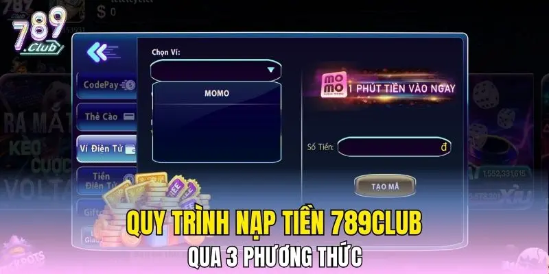 Quy trình nạp tiền 789CLUB qua 3 phương thức Quy trình nạp tiền 789CLUB qua 3 phương thức
